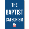 The Baptist Catechism