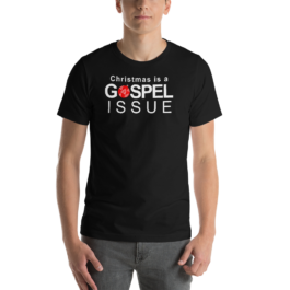 Christmas is a Gospel Issue – Short-Sleeve Unisex T-Shirt