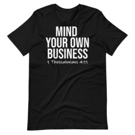 Mind Your Own Business – Scripture T-shirt