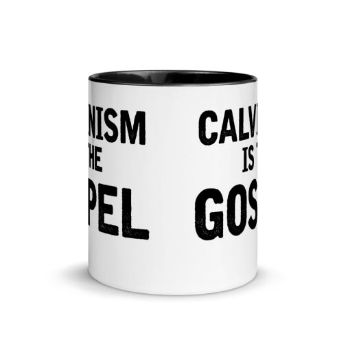 Calvinism is the Gospel Coffee Mug