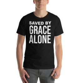 Saved by Grace Alone – Short-Sleeve Unisex T-Shirt