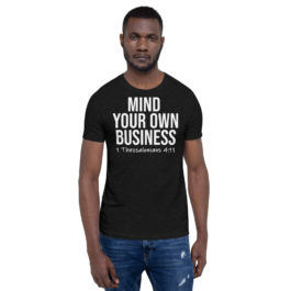 Mind Your Own Business – Scripture T-shirt