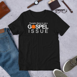 Pumpkin Spice is not a Gospel Issue – Short-Sleeve Unisex T-Shirt