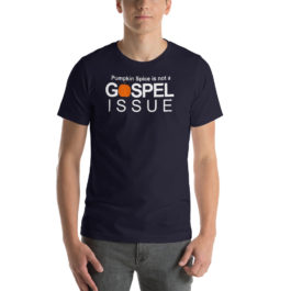 Pumpkin Spice is not a Gospel Issue – Short-Sleeve Unisex T-Shirt