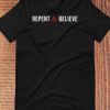Repent & Believe T-shirt